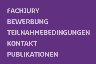 Menüleiste Fachjury, Bewerbung, Teilnahmebedingungen, Kontakt, Publikationen Menüleiste Fachjury, Bewerbung, Teilnahmebedingungen, Kontakt, Publikationen